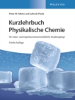 Kurzlehrbuch Physikalische Chemie : fur natur- und ingenieurwissenschaftliche Studiengange - Book