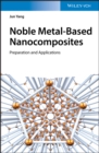 Noble Metal-Based Nanocomposites : Preparation and Applications - Book