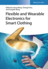 Flexible and Wearable Electronics for Smart Clothing - Book