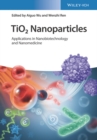 TiO2 Nanoparticles : Applications in Nanobiotechnology and Nanomedicine - Book