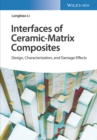 Interface of Ceramic-Matrix Composites : Design, Characterization, and Damage Effects - Book