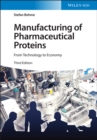 Manufacturing of Pharmaceutical Proteins : From Technology to Economy - Book