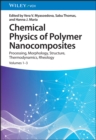 Chemical Physics of Polymer Nanocomposites : Processing, Morphology, Structure, Thermodynamics, Rheology - Book