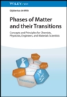 Phases of Matter and their Transitions : Concepts and Principles for Chemists, Physicists, Engineers, and Materials Scientists - Book