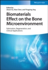Biomaterials Effect on the Bone Microenvironment : Fabrication, Regeneration, and Clinical Applications - Book