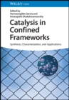 Catalysis in Confined Frameworks : Synthesis, Characterization, and Applications - Book