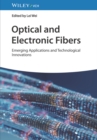 Optical and Electronic Fibers : Emerging Applications and Technological Innovations - Book