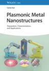 Plasmonic Metal Nanostructures : Preparation, Characterization, and Applications - Book