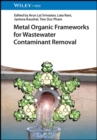 Metal Organic Frameworks for Wastewater Contaminant Removal - Book