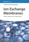 Ion Exchange Membranes : Design, Preparation, and Applications - Book