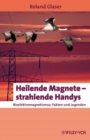 Heilende Magnete - strahlende Handys : Bioelektromagnetismus: Fakten und Legenden - Book