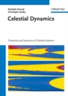 Celestial Dynamics : Chaoticity and Dynamics of Celestial Systems - Book
