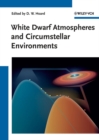 White Dwarf Atmospheres and Circumstellar Environments - Book