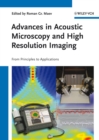 Advances in Acoustic Microscopy and High Resolution Imaging : From Principles to Applications - Book