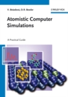 Atomistic Computer Simulations : A Practical Guide - Book