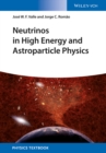 Neutrinos in High Energy and Astroparticle Physics - Book