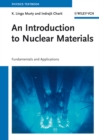 An Introduction to Nuclear Materials : Fundamentals and Applications - Book
