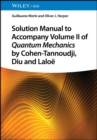 Solution Manual to Accompany Volume II of Quantum Mechanics by Cohen-Tannoudji, Diu and Laloe - Book
