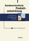 Kundenorientierte Produktentwicklung : Marketingwissen Fur Ingenieure Und Entwickler - Book