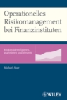 Operationelles Risikomanagement bei Finanzinstituten : Risiken identifizieren, analysieren und steuern - Book