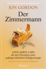 Der Zimmermann : Love, Serve, Care - die drei Prinzipien einer außergewohnlichen Erfolgsstrategie - Book
