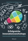 Erfolgreiche Innovationsworkshops : Zusammenarbeit individuell und kreativ gestalten - Book