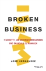 Broken Business : 7 Schritte, um Unternehmenskrisen und Skandale zu managen - Book