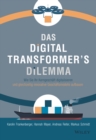 Das Digital Transformer's Dilemma : Wie Sie Ihr Kerngeschaft digitalisieren und gleichzeitig innovative Geschaftsmodelle aufbauen - Book