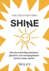 Shine : Wie Sie zukunftig strahlend, glucklich und energiegeladen durchs Leben gehen - Book