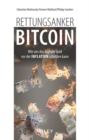 Rettungsanker Bitcoin : Wie uns das digitale Gold vor der Inflation schutzen kann - Book