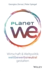 Planet We : Wirtschaft und Weltpolitik wettbewerbsneutral gestalten - Book