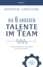 Die 6 Grossen Talente im Team : Entdecken Sie Ihr Genie bei der Arbeit - eine Business-fabel - Book