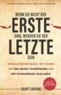 Wenn Sie nicht der Erste sind, werden Sie der Letzte sein : Verkaufsstrategien, mit denen Sie den Markt dominieren und die Konkurrenz schlagen - Book