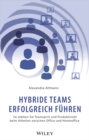 Hybride Teams erfolgreich fuhren : So starken Sie Teamspirit und Produktivitat beim Arbeiten zwischen Office und Homeoffice - Book