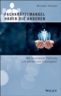 Fachkraftemangel haben die anderen : Mit exzellenter Fuhrung zum attraktiven Arbeitgeber - Book