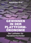 Gewinnen in der Plattform-Okonomie : Der Leitfaden fur Handelsentscheider - Book