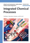 Integrated Chemical Processes : Synthesis, Operation, Analysis and Control - eBook