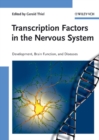 Transcription Factors in the Nervous System : Development, Brain Function, and Diseases - eBook