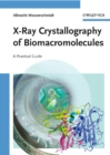 X-Ray Crystallography of Biomacromolecules : A Practical Guide - eBook