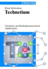 Technetium : Chemistry and Radiopharmaceutical Applications - eBook