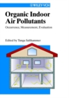 Organic Indoor Air Pollutants : Occurence, Measurement, Evaluation - eBook