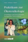 Praktikum zur  kotoxikologie : Grundlagen und Anwendungen biologischer Testverfahren - eBook