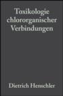 Toxikologie chlororganischer Verbindungen : Der Einflu  von Chlorsubstituenten auf die Toxizit t organischer Molek le - eBook