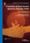 Prevention of Fetal Alcohol Spectrum Disorder FASD : Who is responsible? - eBook