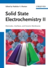Solid State Electrochemistry II : Electrodes, Interfaces and Ceramic Membranes - eBook