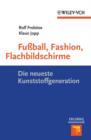 Fu ball, Fashion, Flachbildschirme : Die neueste Kunststoffgeneration - eBook