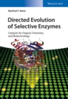 Directed Evolution of Selective Enzymes : Catalysts for Organic Chemistry and Biotechnology - eBook