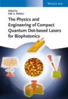 The Physics and Engineering of Compact Quantum Dot-based Lasers for Biophotonics - eBook