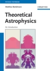 Theoretical Astrophysics : An Introduction - eBook