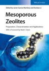 Mesoporous Zeolites : Preparation, Characterization and Applications - eBook